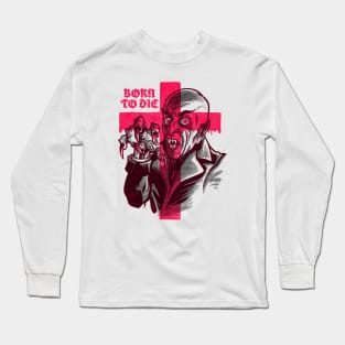 Born to die Long Sleeve T-Shirt